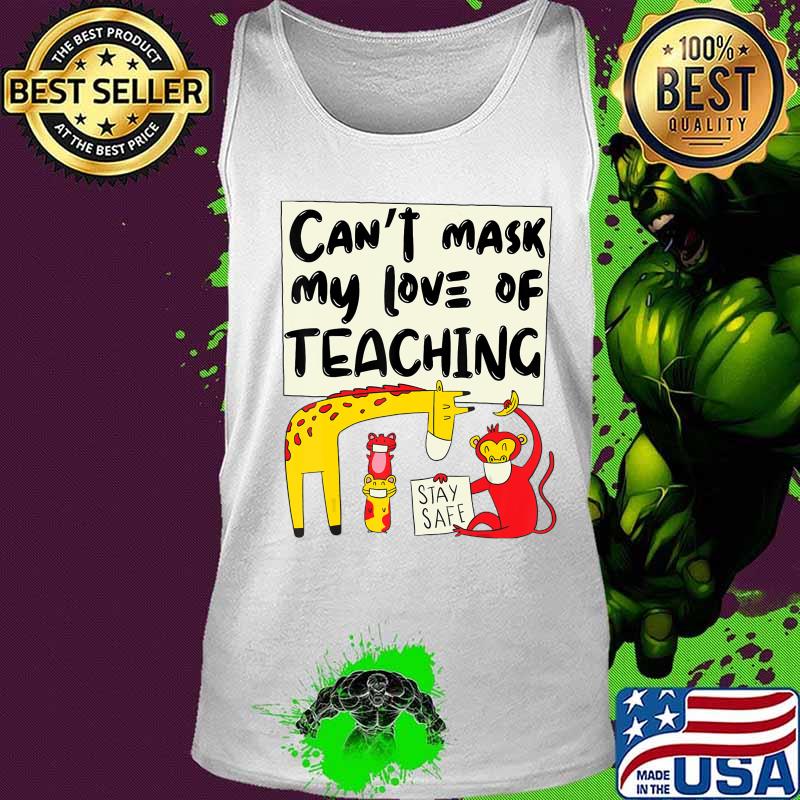 Can't Mask My Love Of Teaching, funny wild animals teacher T-Shirt Tank top Can't Mask My Love Of Teaching, funny wild animals teacher T-Shirt Tank top