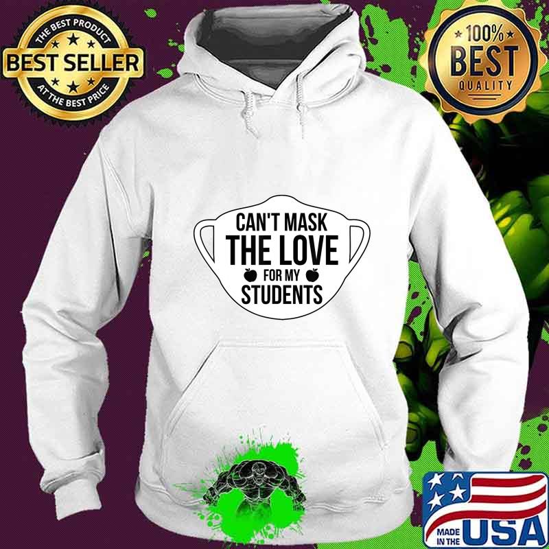 Can't Mask The Love For My Students 2020 Virtual Teacher T-Shirt Hoodie Can't Mask The Love For My Students 2020 Virtual Teacher T-Shirt Hoodie