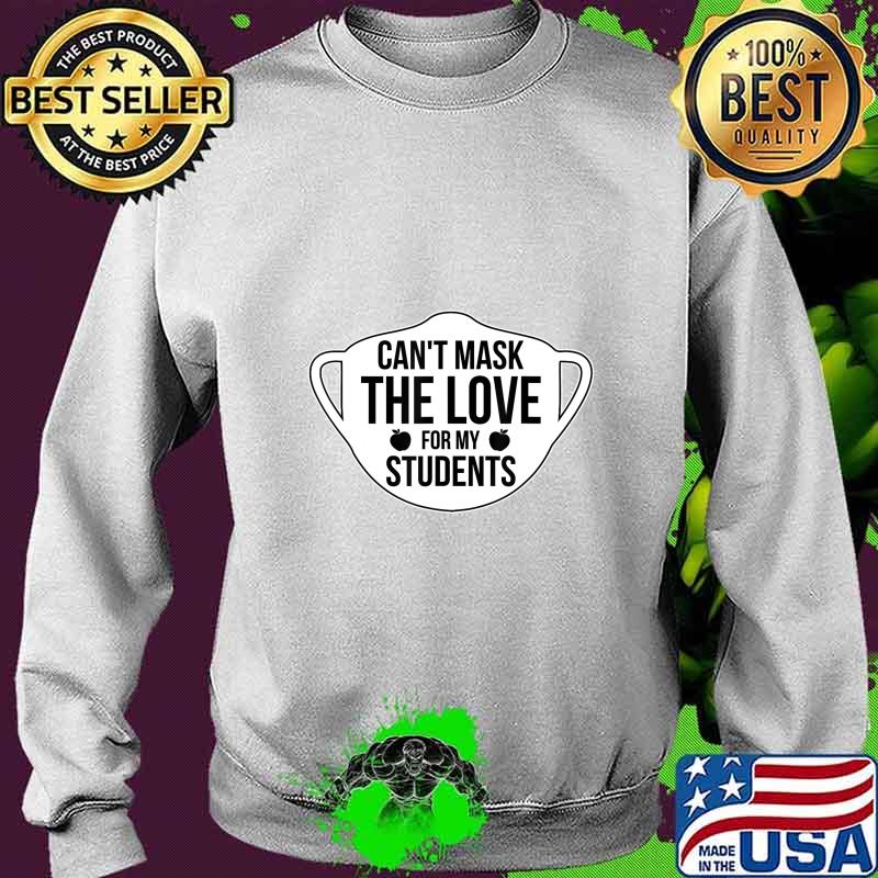 Can't Mask The Love For My Students 2020 Virtual Teacher T-Shirt Sweater Can't Mask The Love For My Students 2020 Virtual Teacher T-Shirt Sweater