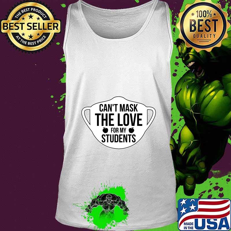 Can't Mask The Love For My Students 2020 Virtual Teacher T-Shirt Tank top Can't Mask The Love For My Students 2020 Virtual Teacher T-Shirt Tank top