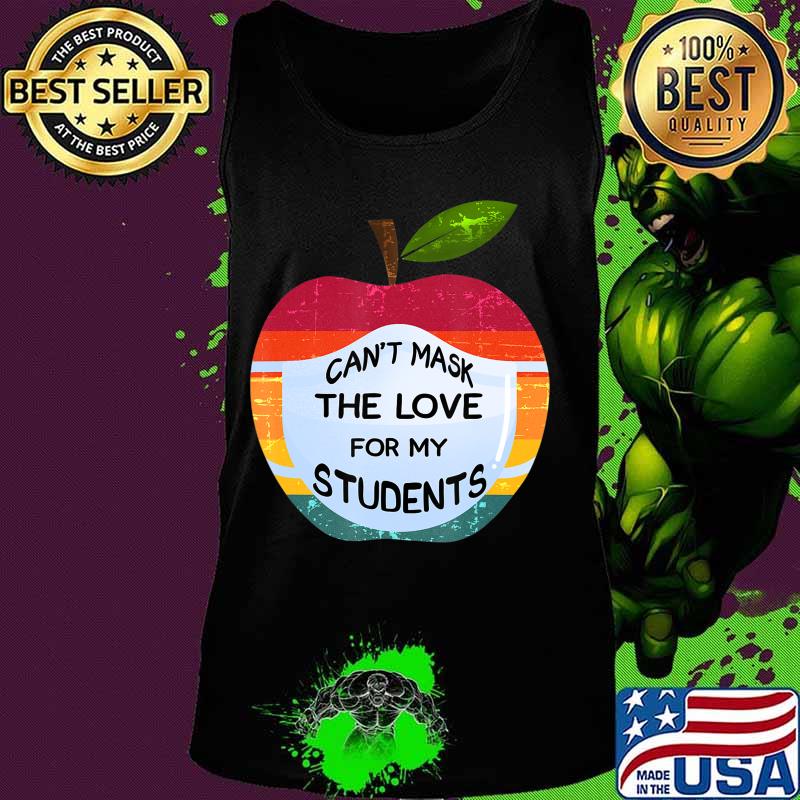 Can't Mask The Love For My Students Funny Teacher Gift T-Shirt Tank top Can't Mask The Love For My Students Funny Teacher Gift T-Shirt Tank top