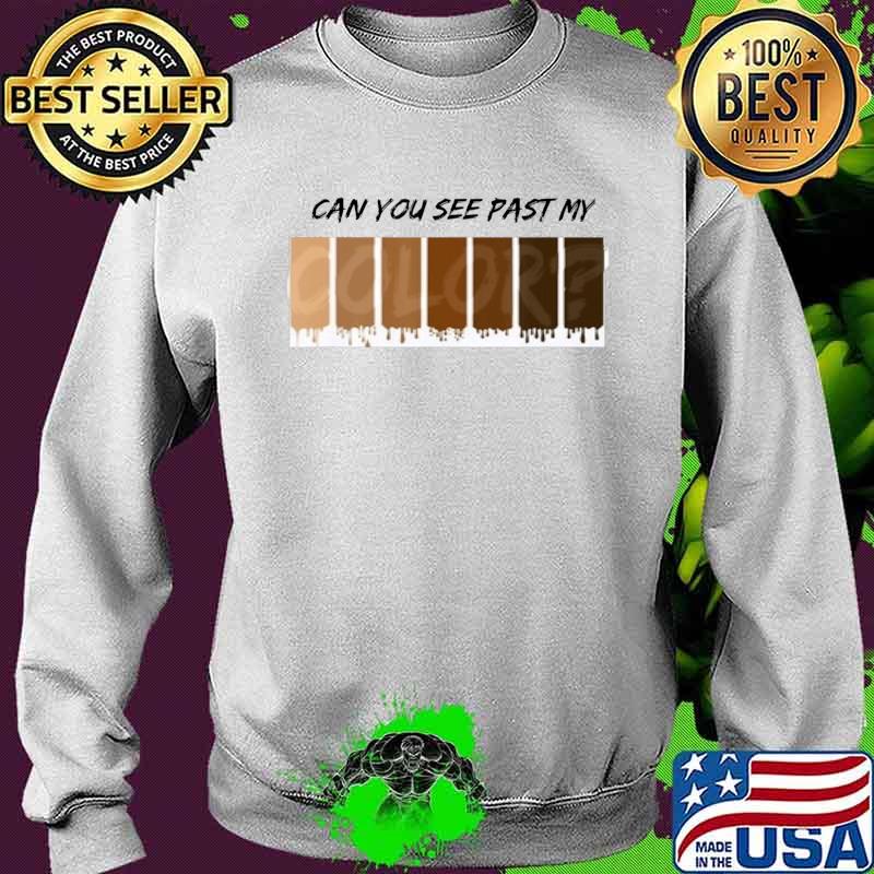 Can you see past my color T-Shirt Sweater Can you see past my color T-Shirt Sweater