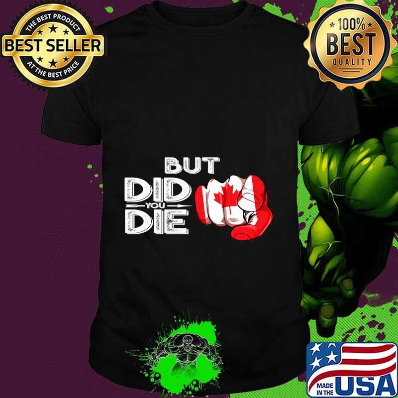 Canada Flag Pointing Finger Signal But Did You Die Gift Premium T-Shirt