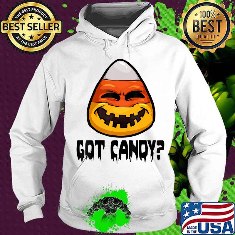 Candy Corn Halloween Tee Shirt Girls Funny Got Candy T-Shirt Hoodie Candy Corn Halloween Tee Shirt Girls Funny Got Candy T-Shirt Hoodie