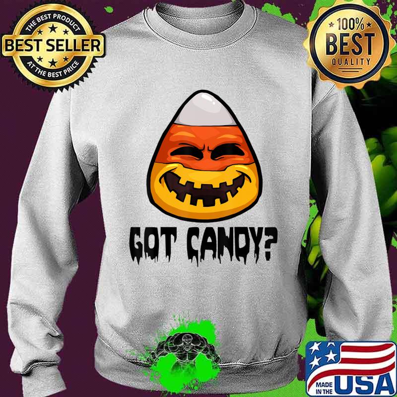 Candy Corn Halloween Tee Shirt Girls Funny Got Candy T-Shirt Sweater Candy Corn Halloween Tee Shirt Girls Funny Got Candy T-Shirt Sweater