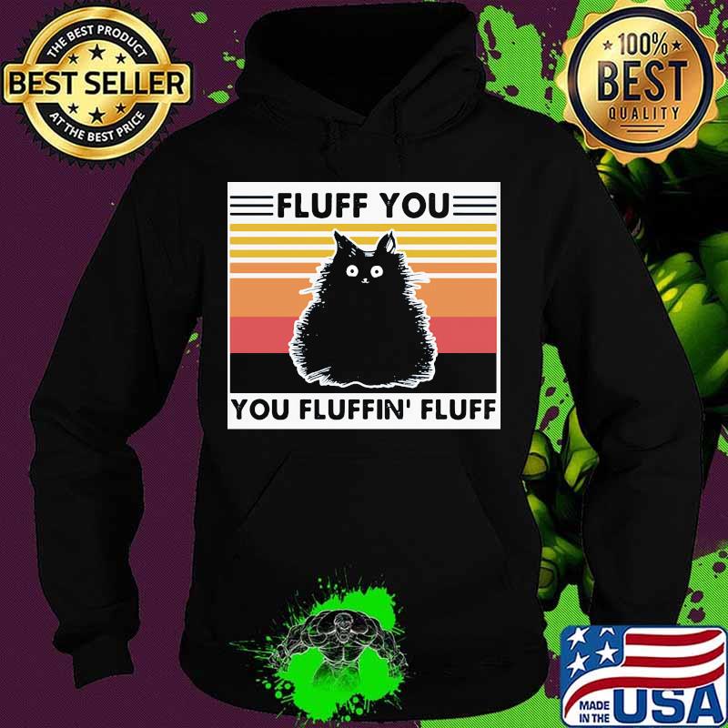 Cat black fluff you you fluffin fluff vintage retro s Hoodie Cat black fluff you you fluffin fluff vintage retro s Hoodie