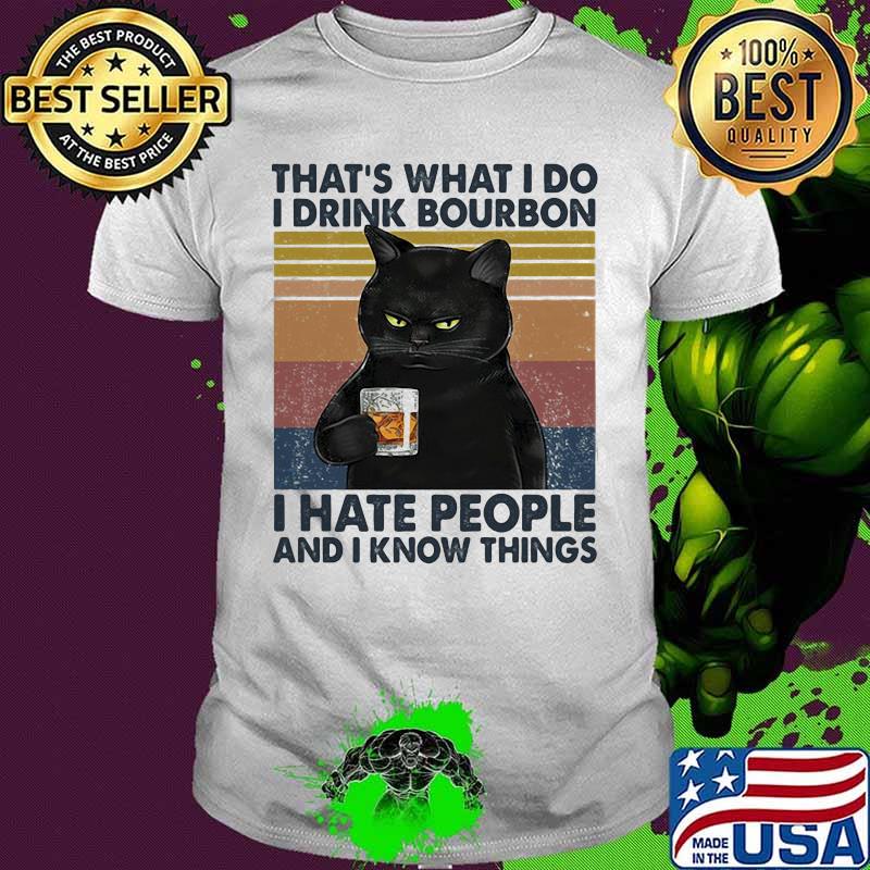 Cat that's what i do i drink bourbon i hate people and i know things vintage retro white shirt