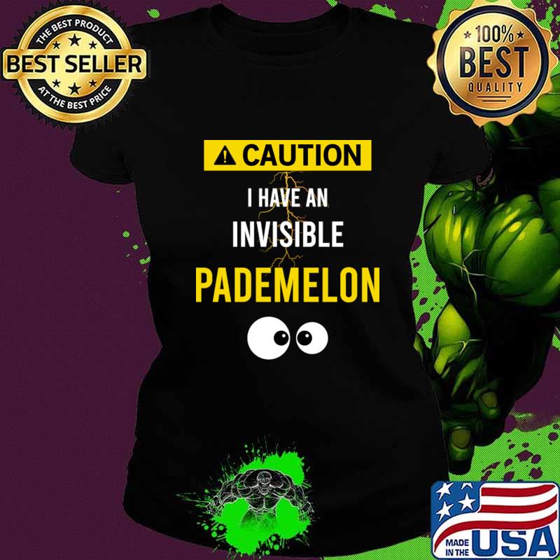 Caution I have an Invisible Pademelon T-Shirt Ladies tee Caution I have an Invisible Pademelon T-Shirt Ladies tee