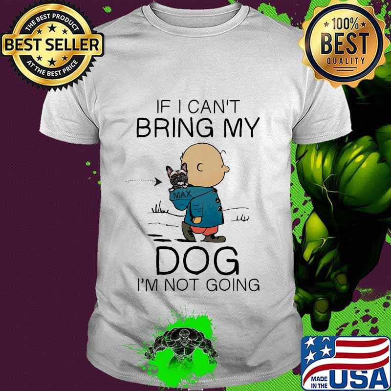 Charlie brown if i can't bring my dog i'm not going shirt