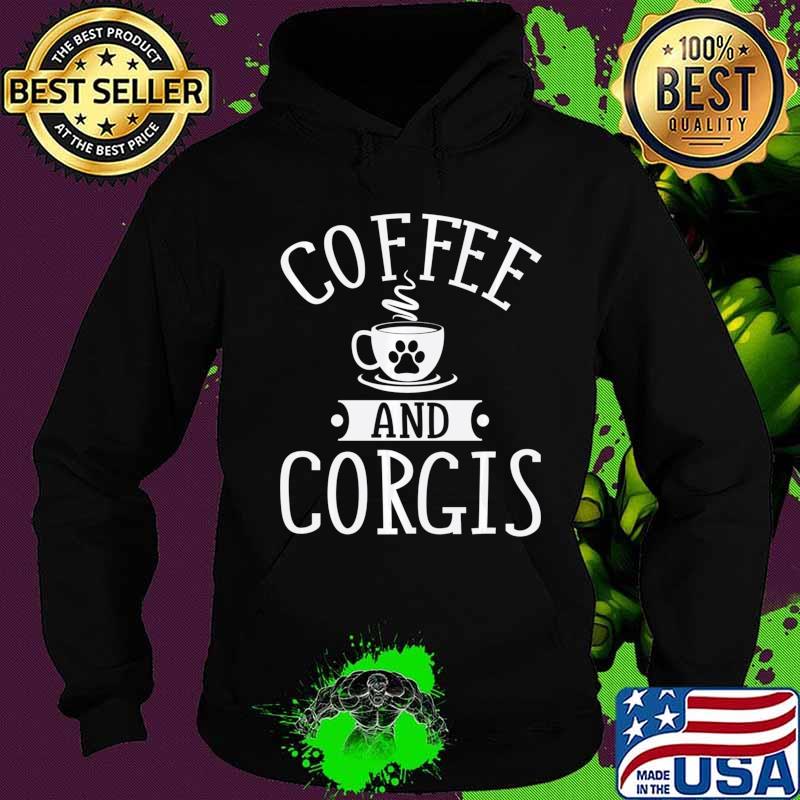 Coffee And Corgis - Corgi Shirt Gift For Corgi Lover Sweats Hoodie Coffee And Corgis - Corgi Shirt Gift For Corgi Lover Sweats Hoodie