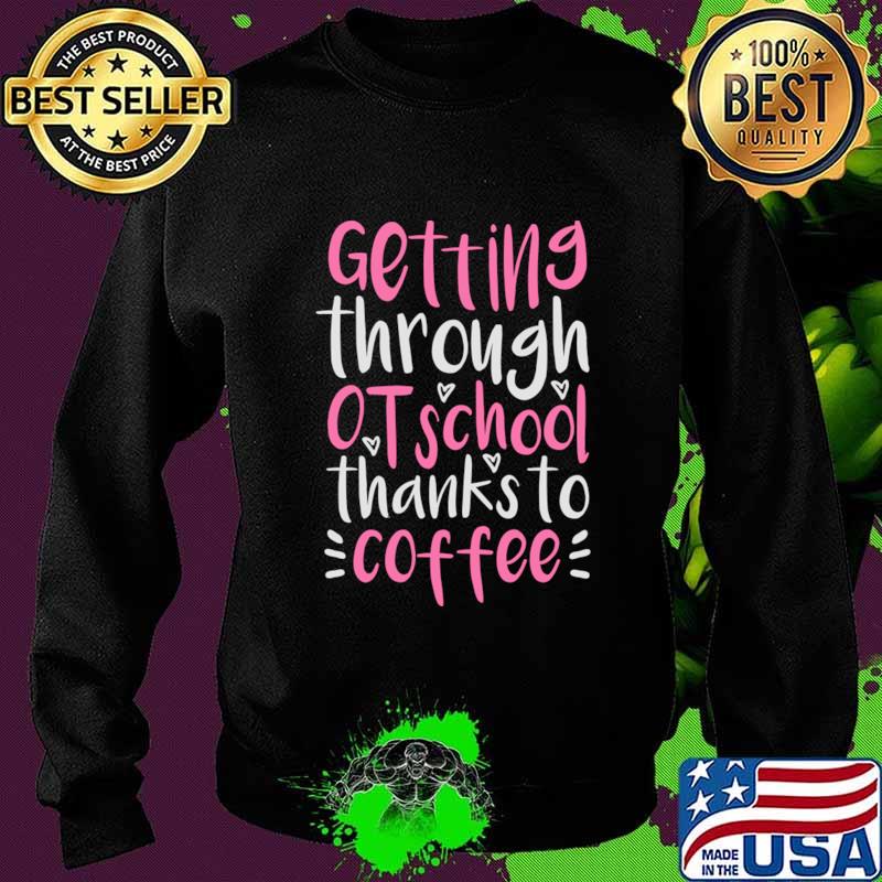 Coffee OT Student Gift, Funny Occupational Therapist T-Shirt Sweater Coffee OT Student Gift, Funny Occupational Therapist T-Shirt Sweater