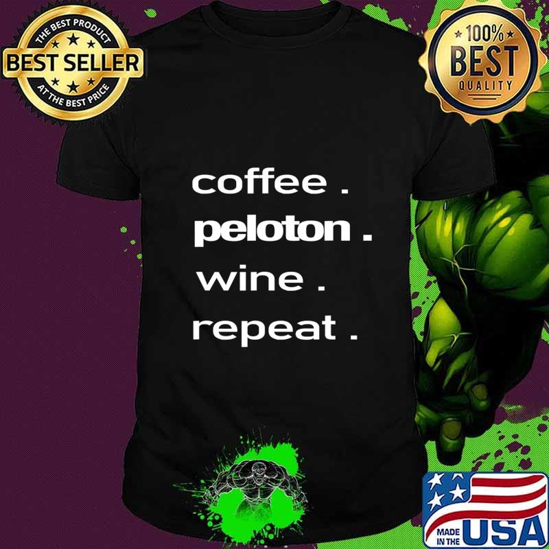 Coffee. Peloton. Wine. Repeat T-Shirt