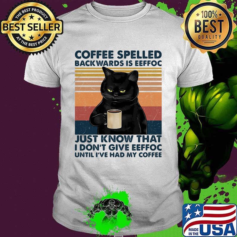 Coffee spelled backwards is eeffoc i don't give eeffoc until i've had my coffee black cat vintage shirt
