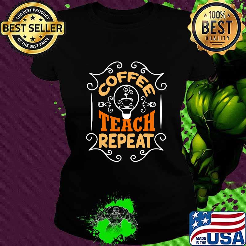 Coffee teach repeat vintage s Ladies tee Coffee teach repeat vintage s Ladies tee