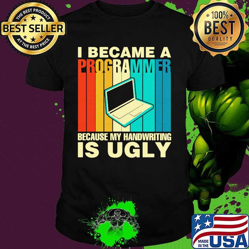 Computer I became a programmer because my handwriting is ugly vintage retro shirt