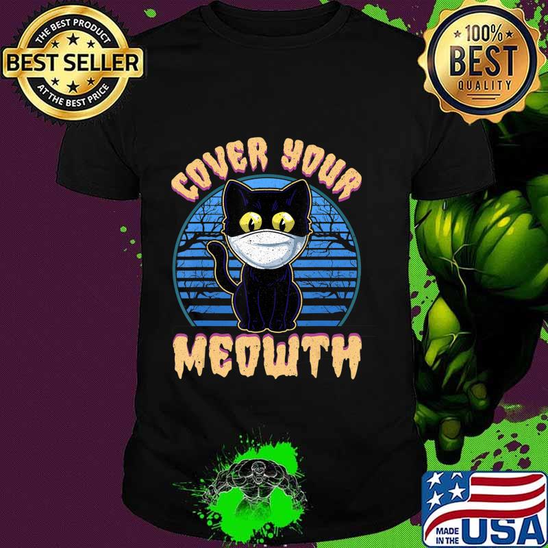 Cover Your Meowth Funny Halloween Black Cat Face Mask Gift T-Shirt