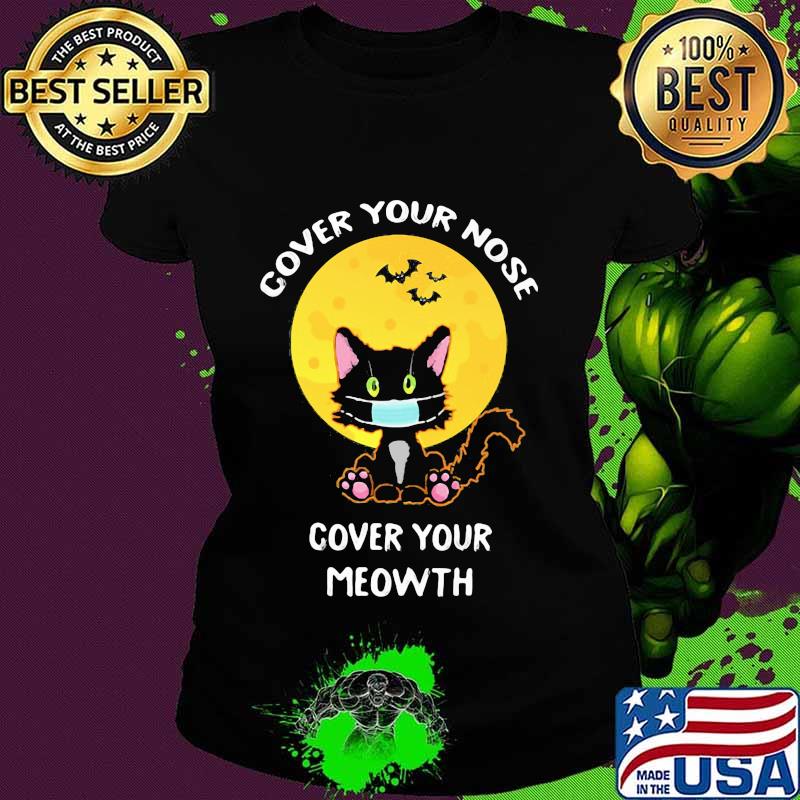 Cover your nose cover your meowth mask black cat moon covid 19 halloween s Ladies tee Cover your nose cover your meowth mask black cat moon covid 19 halloween s Ladies tee