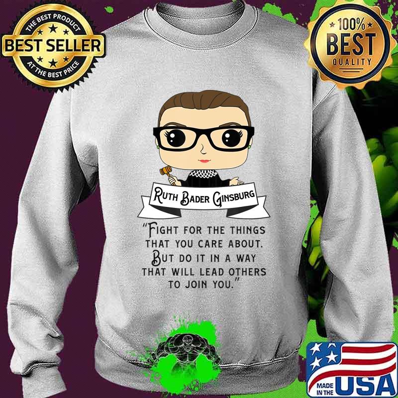 Cute RBG Ruth Bader Ginsburg - Fight for the Things T-Shirt Sweater Cute RBG Ruth Bader Ginsburg - Fight for the Things T-Shirt Sweater
