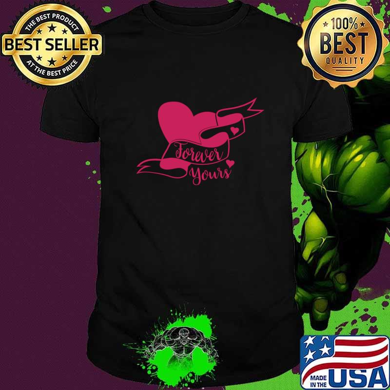 Cute Valentines Day Forever Yours T-Shirt