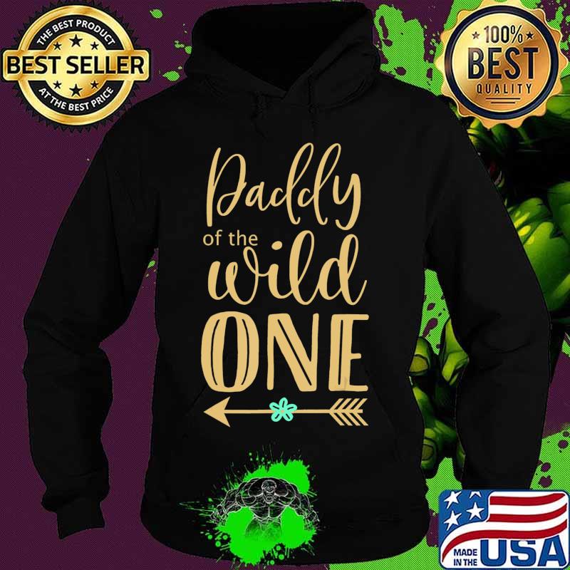 Daddy of The Wild One T-Shirt Hoodie Daddy of The Wild One T-Shirt Hoodie