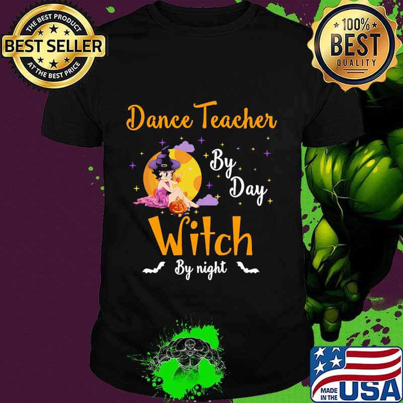 Dance Teacher By Day Witch By Night Halloween Shirt