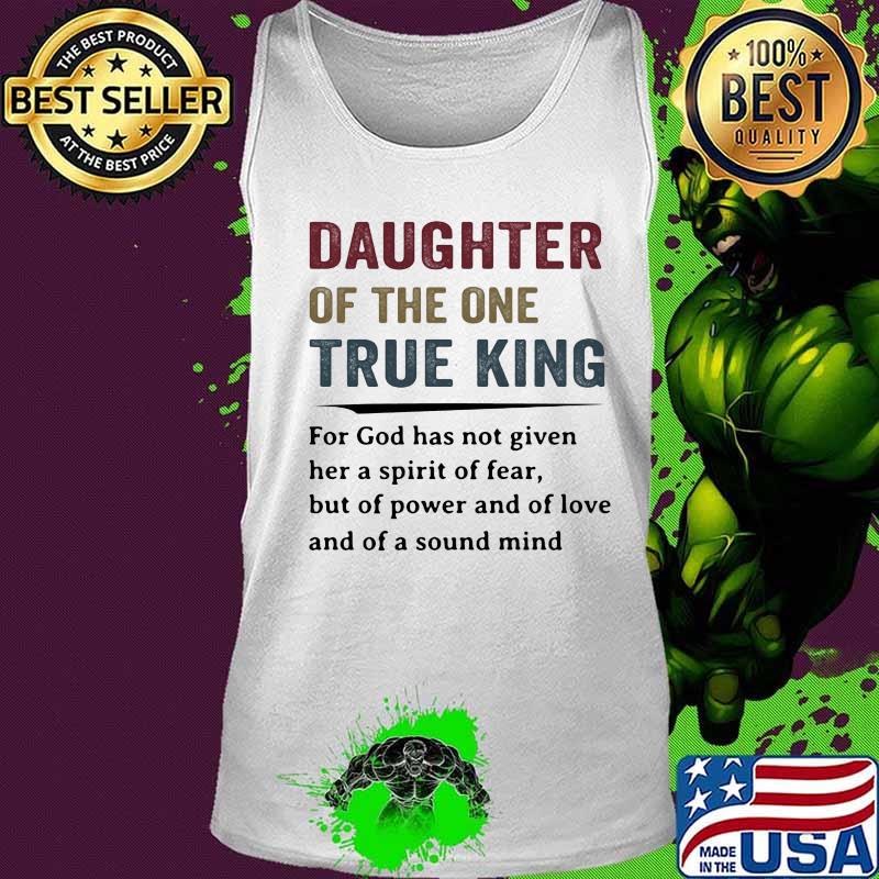 Daughter of the one true king for god has not given her a spirit quote s Tank top Daughter of the one true king for god has not given her a spirit quote s Tank top