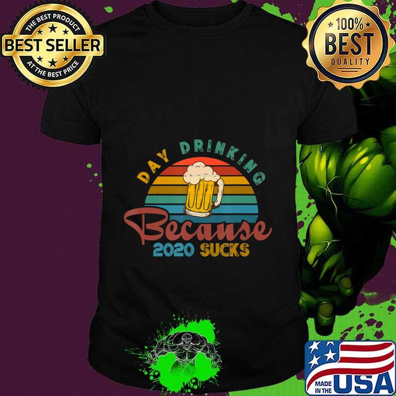 Day Drinking Because 2020 Sucks Funny Vintage Retro T-Shirt