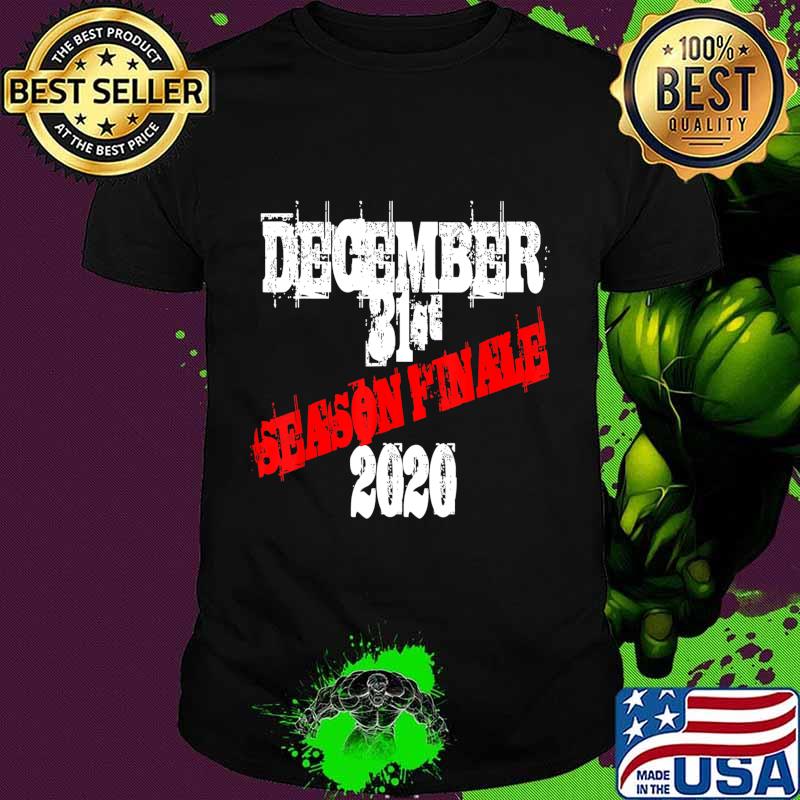 December 31st 2020 Season Finale Joke T-Shirt
