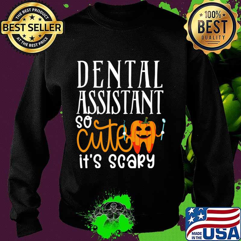 Dental Assistant So Cutes It's Scary Halloween gift T-Shirt Sweater Dental Assistant So Cutes It's Scary Halloween gift T-Shirt Sweater
