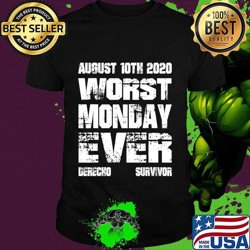 Derecho 2020 Survivor Support Gear Worst Monday Ever T-Shirt