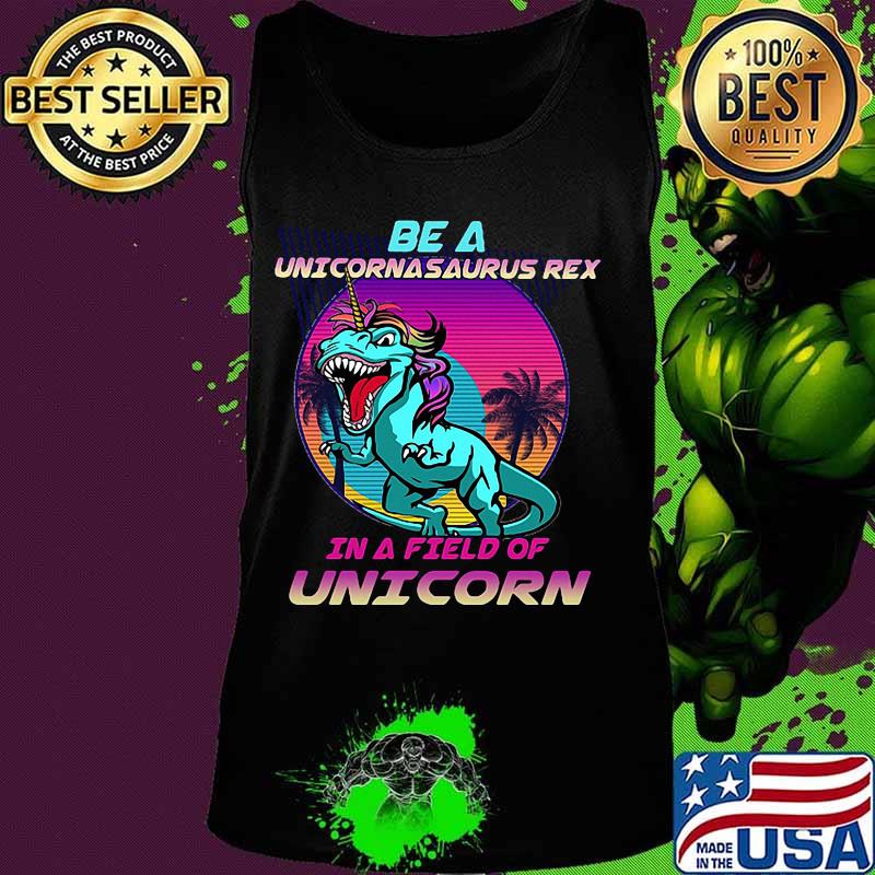 Dinosaur be a unicornasaurus rex in a field of unicorn vintage s Tank top Dinosaur be a unicornasaurus rex in a field of unicorn vintage s Tank top