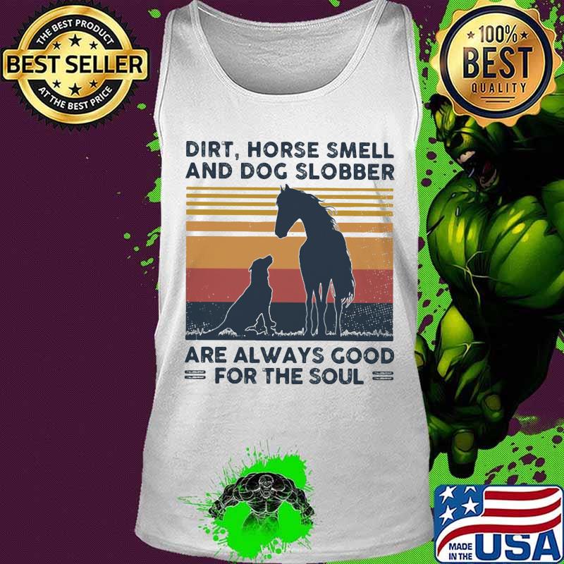 Dirt horse smell and dog slobber are always good for the soul lines vintage retro s Tank top Dirt horse smell and dog slobber are always good for the soul lines vintage retro s Tank top