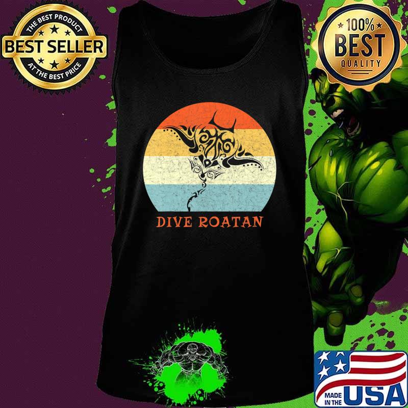 Dive Roatan Vintage Retro Tribal Stingray Vacation T-Shirt Tank top Dive Roatan Vintage Retro Tribal Stingray Vacation T-Shirt Tank top