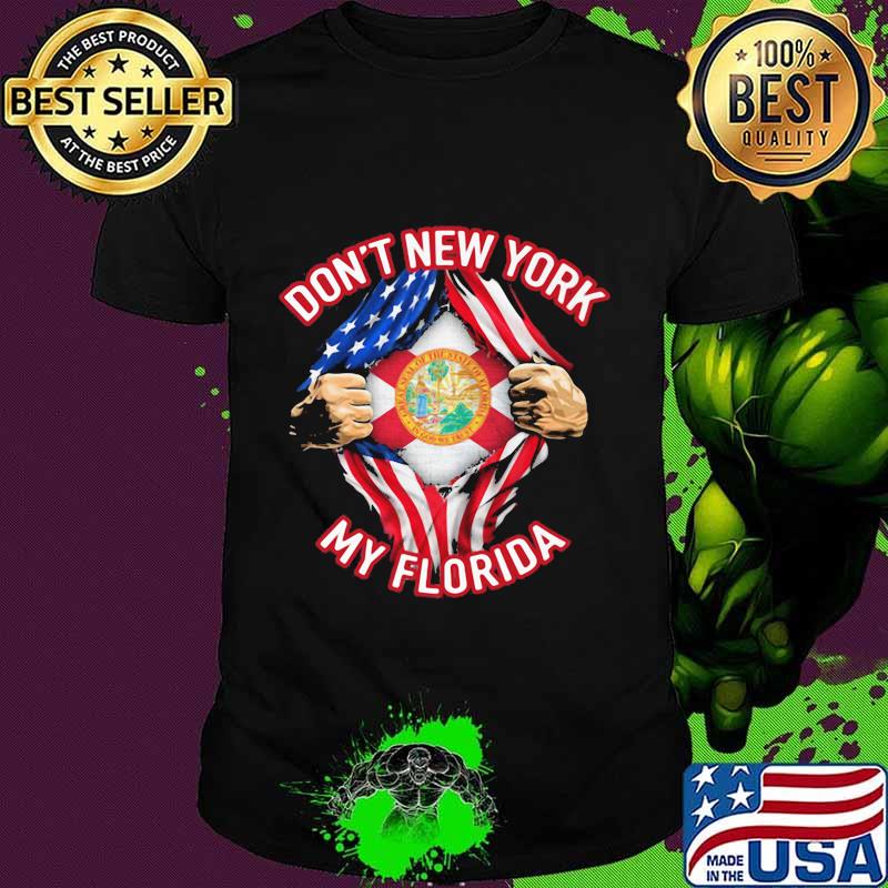 Don't New York My Florida Blood Inside Me America Flag Independence Day Shirt