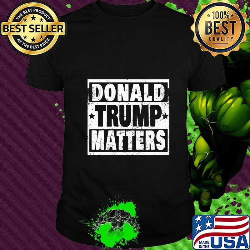 Donald Trump Matters Trump 2020 Donald Trump Matters Gift Sweatshirt