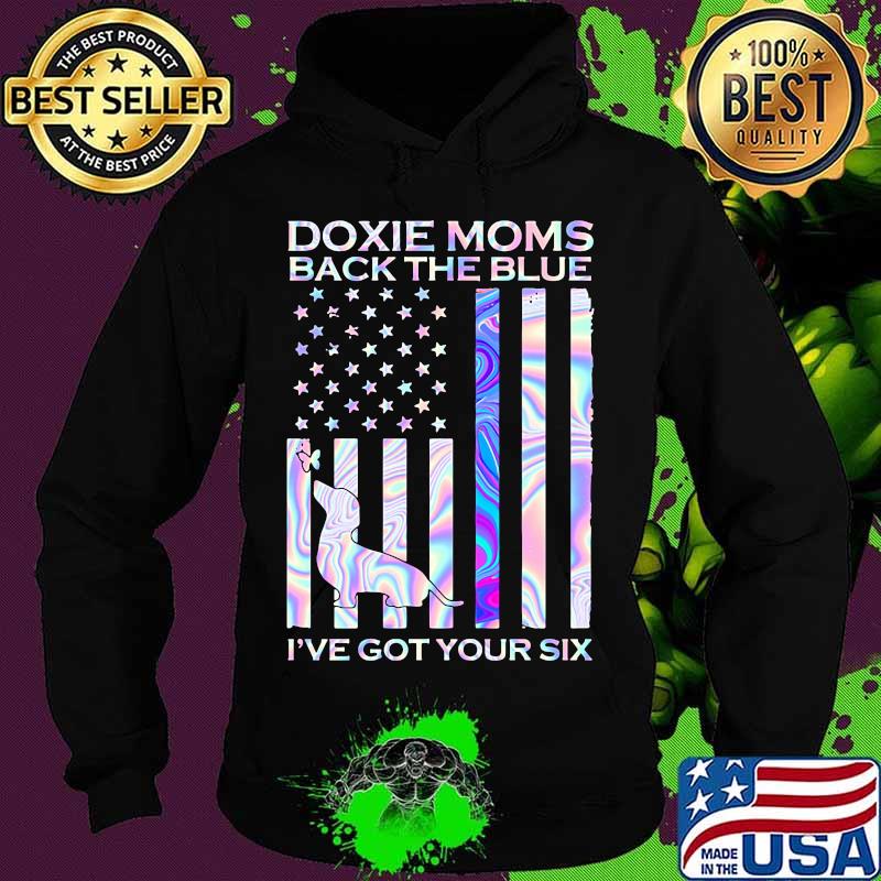 Doxie moms back the blue i've got your six american flag hologram s Hoodie Doxie moms back the blue i've got your six american flag hologram s Hoodie