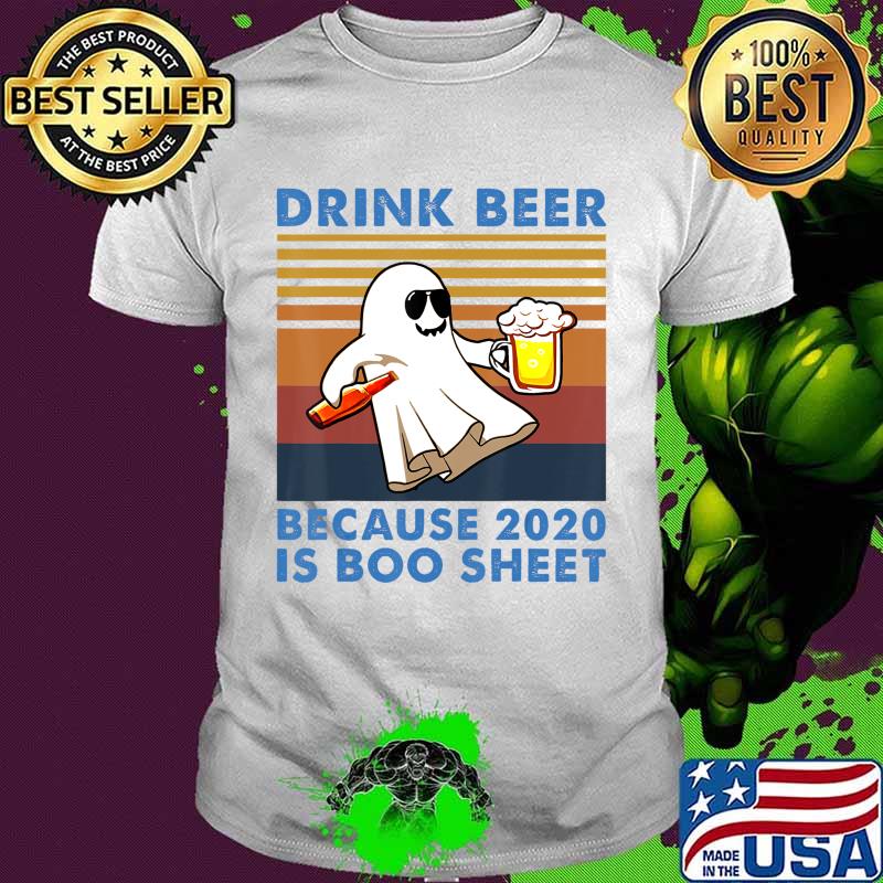 Drink beer because 2020 is boo sheet 95 02 T-Shirt