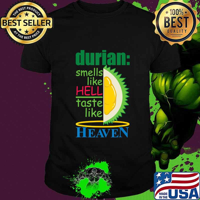 Durian Smells Like Hell Taste Like Heaven - Smelly Fruit T-Shirt