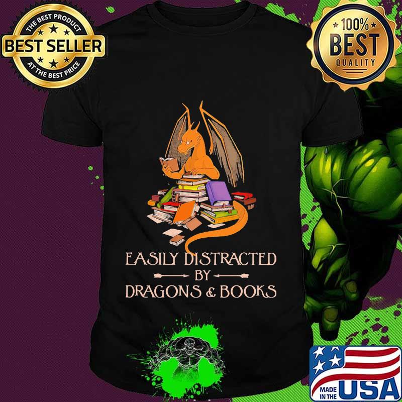 Easily distracted by dragons and books quote shirt