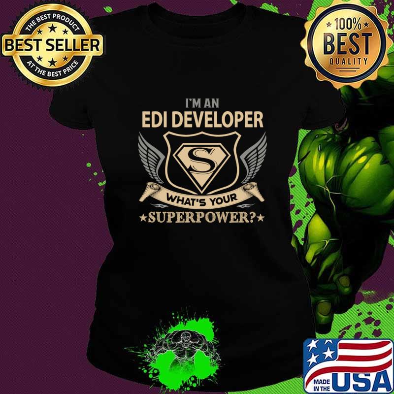 Edi Developer T Shirt - Superpower Gift Item Tee T-Shirt Ladies tee Edi Developer T Shirt - Superpower Gift Item Tee T-Shirt Ladies tee