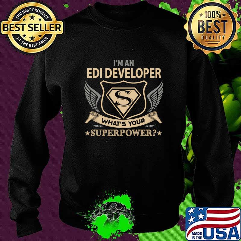 Edi Developer T Shirt - Superpower Gift Item Tee T-Shirt Sweater Edi Developer T Shirt - Superpower Gift Item Tee T-Shirt Sweater
