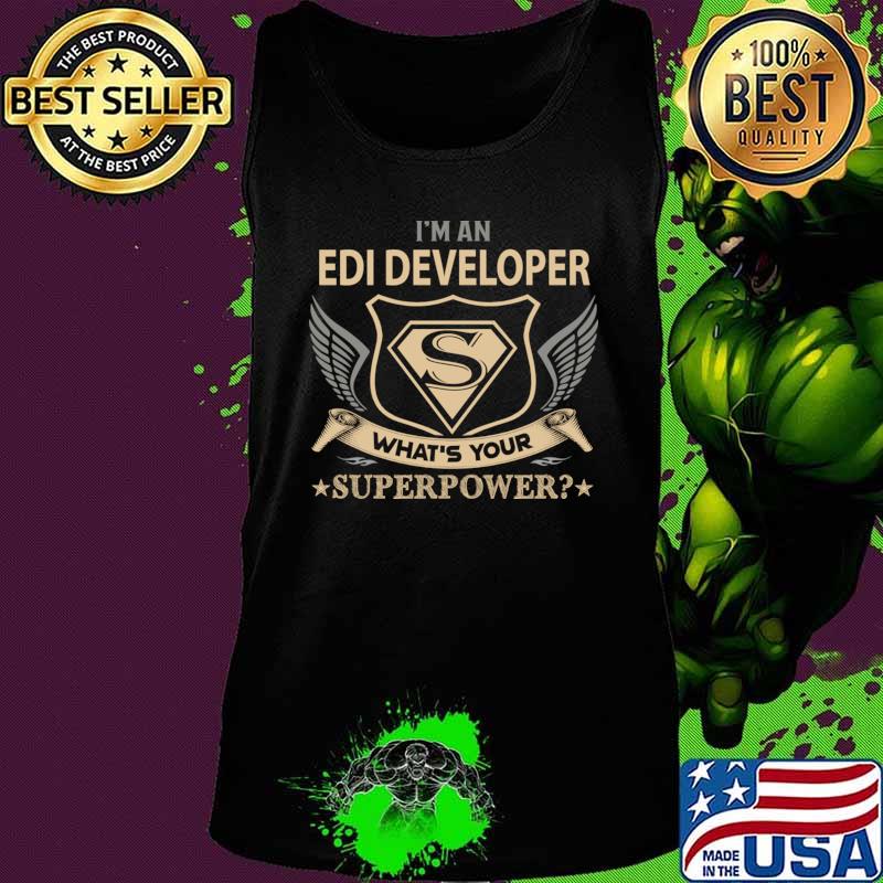 Edi Developer T Shirt - Superpower Gift Item Tee T-Shirt Tank top Edi Developer T Shirt - Superpower Gift Item Tee T-Shirt Tank top