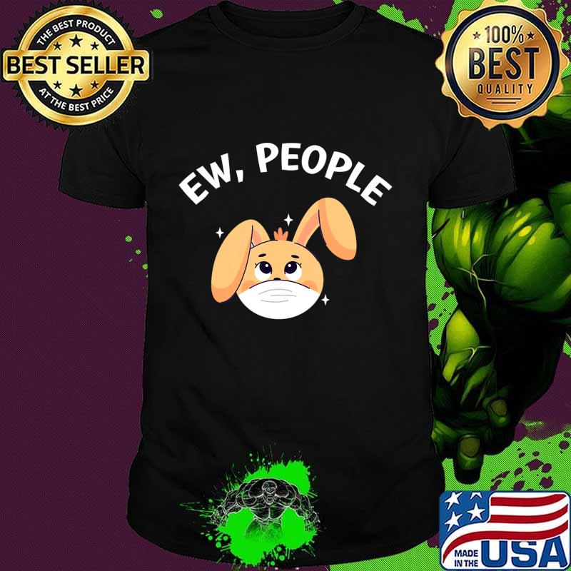 Ew People Rabbit wearing a face mask T-Shirt