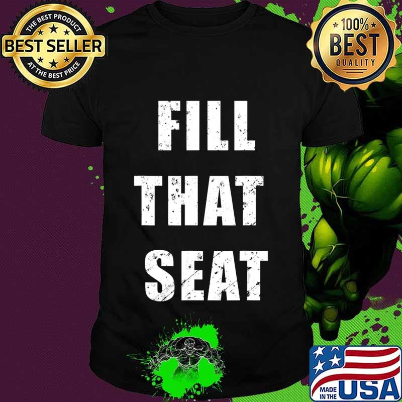 Fill That Seat President Trump 2020 Distressed T-Shirt