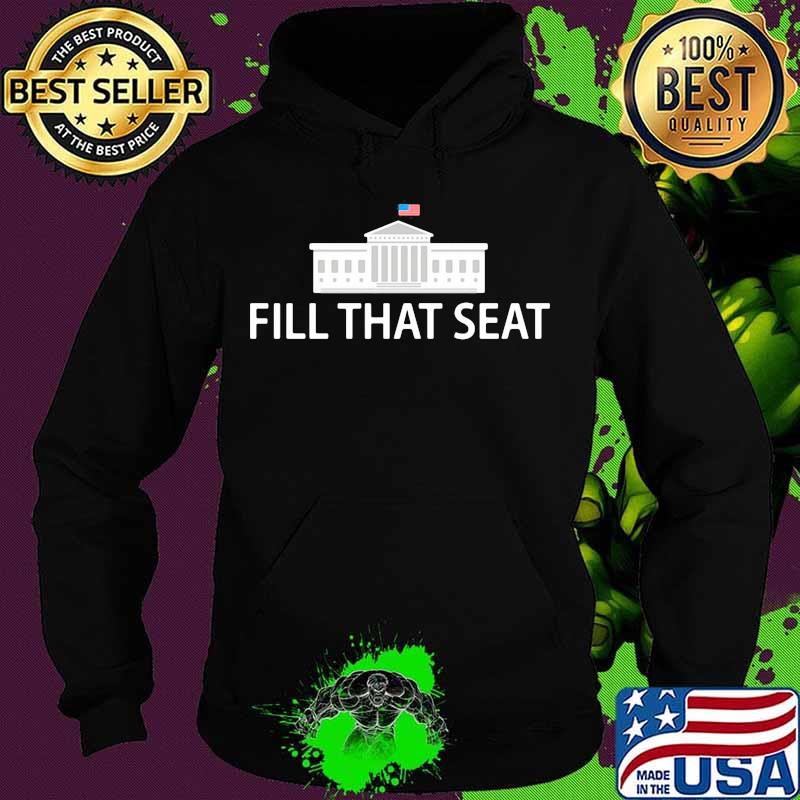 Fill that seat s Hoodie Fill that seat s Hoodie