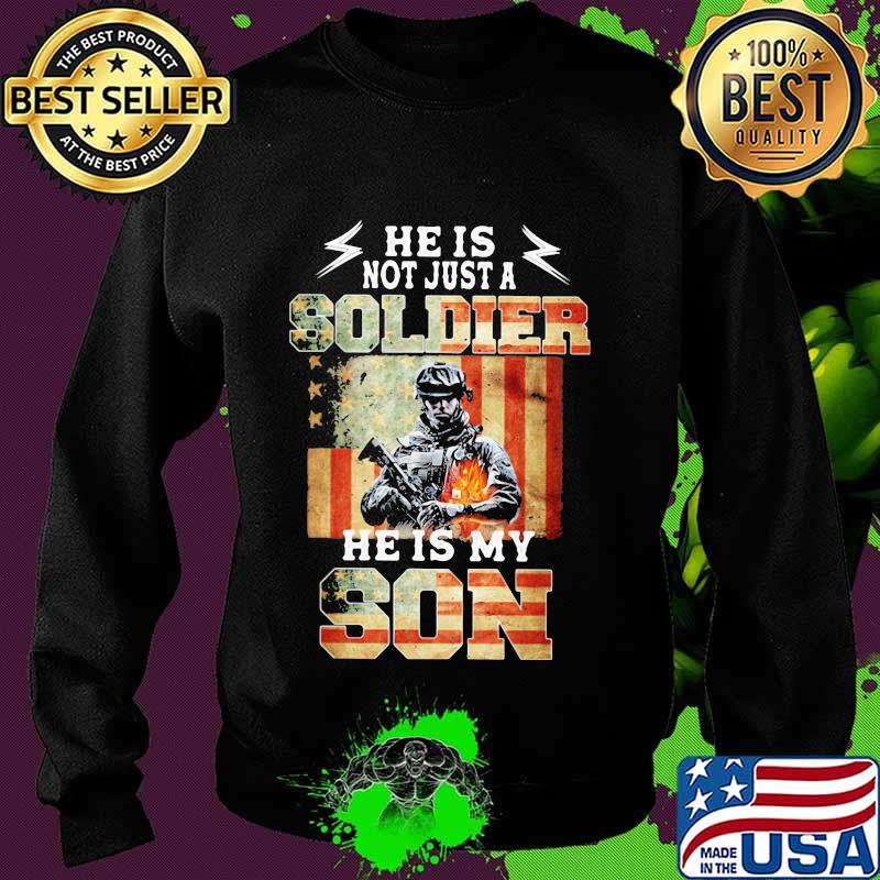 Flag american he is not just a soldier he is my son s Sweater Flag american he is not just a soldier he is my son s Sweater