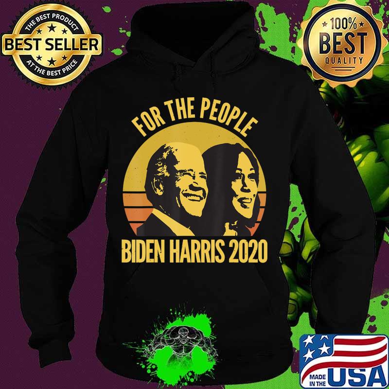 For The People Election 2020 Biden Harris Democrat Vote T-Shirt Hoodie For The People Election 2020 Biden Harris Democrat Vote T-Shirt Hoodie
