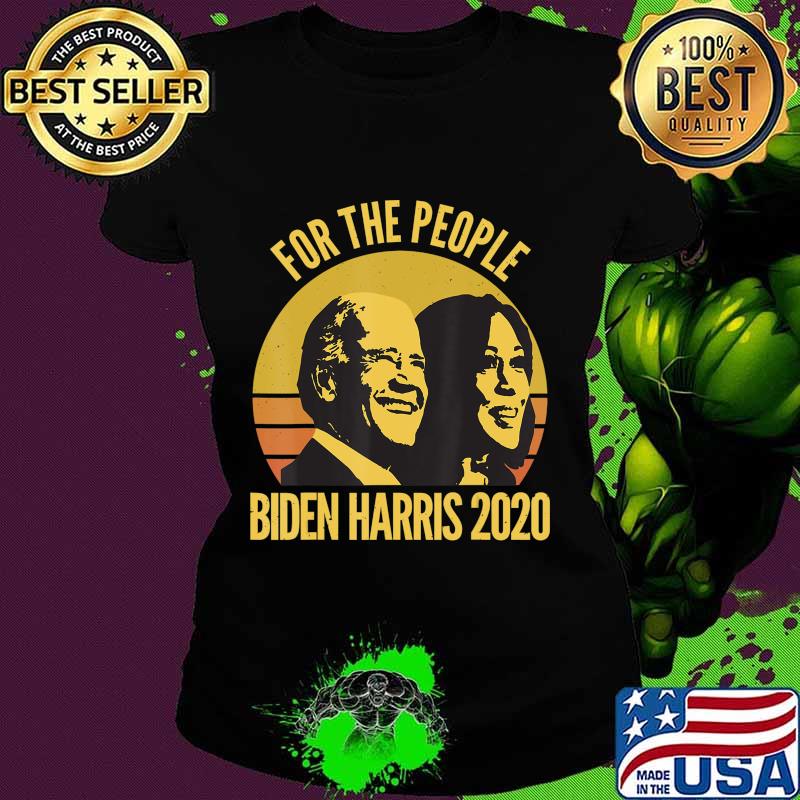 For The People Election 2020 Biden Harris Democrat Vote T-Shirt Ladies tee For The People Election 2020 Biden Harris Democrat Vote T-Shirt Ladies tee