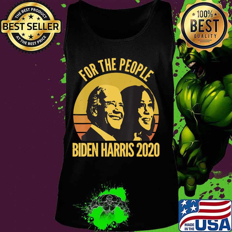 For The People Election 2020 Biden Harris Democrat Vote T-Shirt Tank top For The People Election 2020 Biden Harris Democrat Vote T-Shirt Tank top