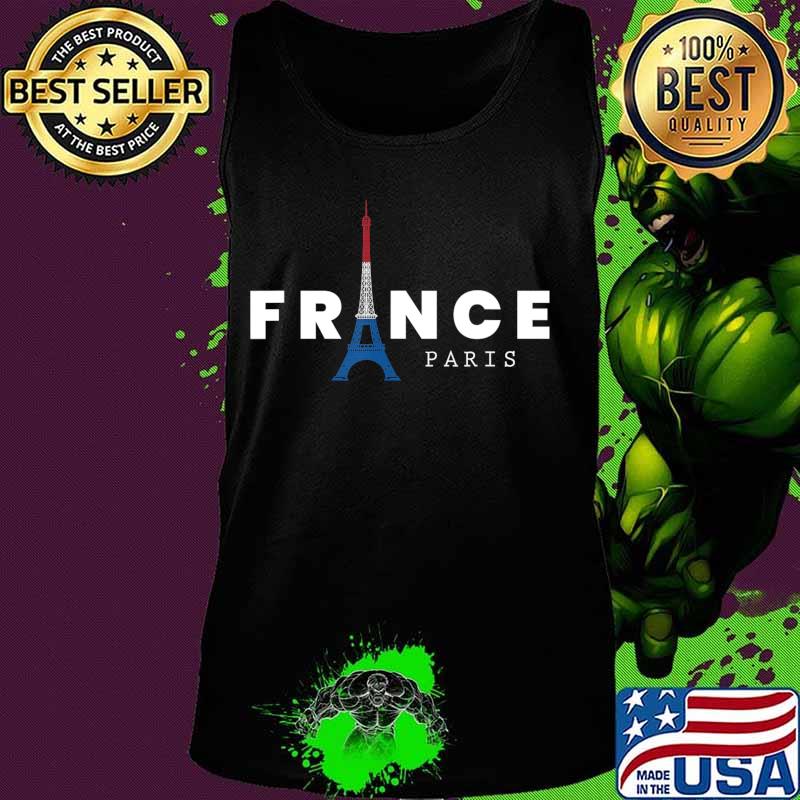 France Paris Eiffel Tower City of Love French Gift Present T-Shirt Tank top France Paris Eiffel Tower City of Love French Gift Present T-Shirt Tank top